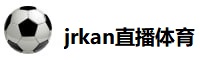 jrkan直播体育网
